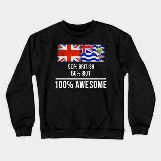 50% British 50% Biot 100% Awesome - Gift for Biot Heritage From British Indian Ocean Territory Crewneck Sweatshirt